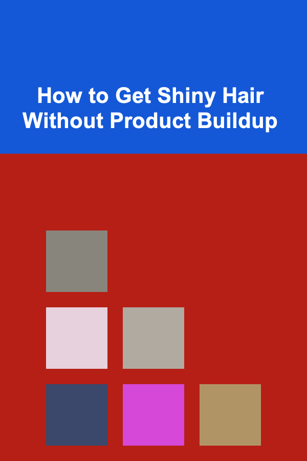 How to Get Shiny Hair Without Product Buildup