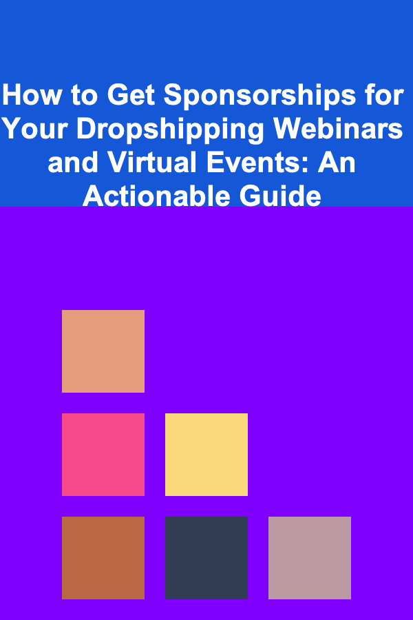 How to Get Sponsorships for Your Dropshipping Webinars and Virtual Events: An Actionable Guide