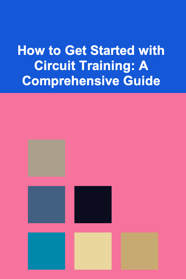 How to Get Started with Circuit Training: A Comprehensive Guide