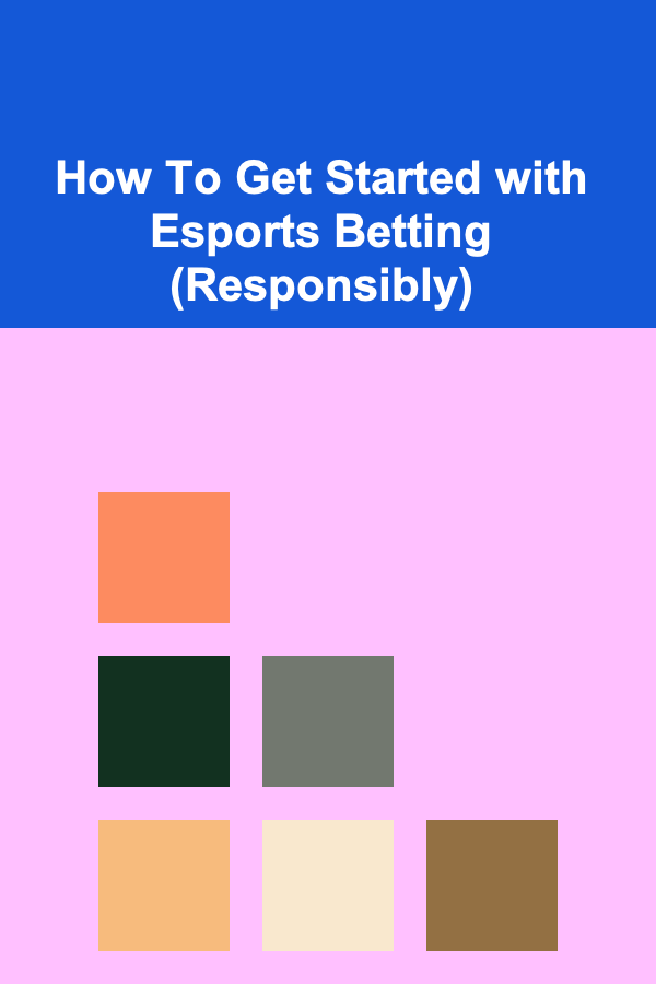 How To Get Started with Esports Betting (Responsibly)