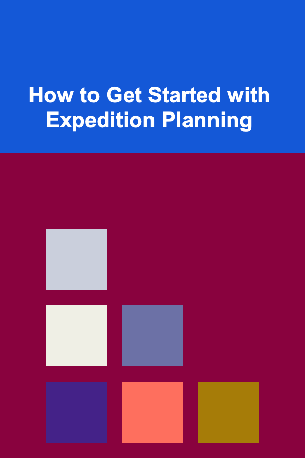 How to Get Started with Expedition Planning