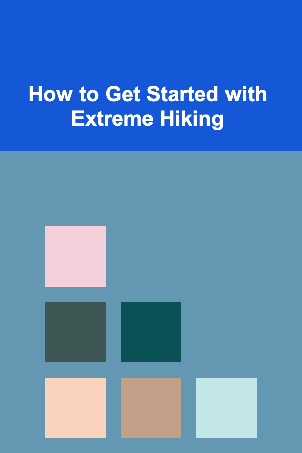 How to Get Started with Extreme Hiking