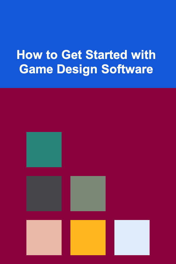 How to Get Started with Game Design Software