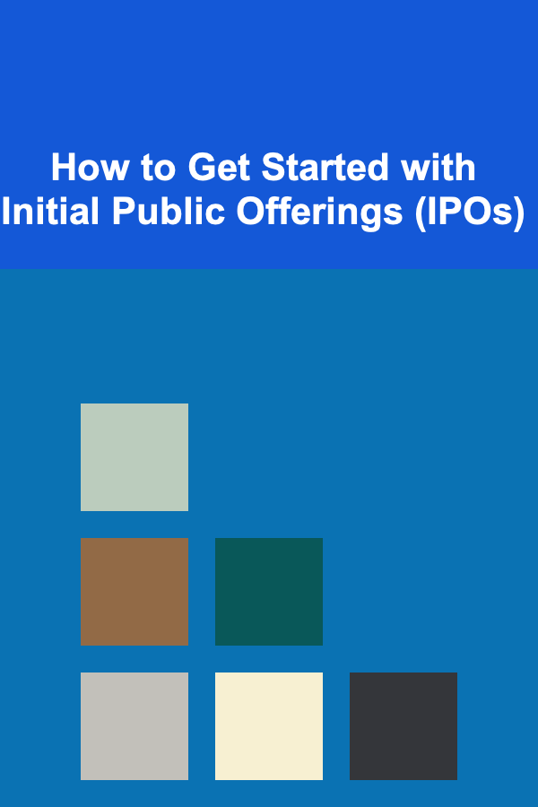 How to Get Started with Initial Public Offerings (IPOs)