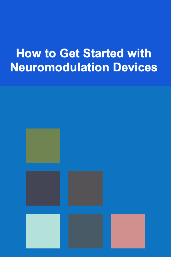 How to Get Started with Neuromodulation Devices