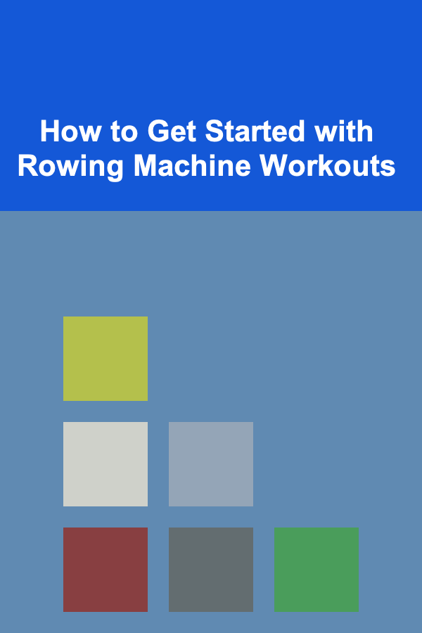 How to Get Started with Rowing Machine Workouts
