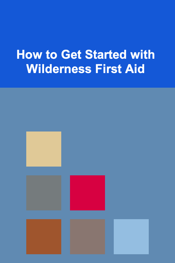 How to Get Started with Wilderness First Aid