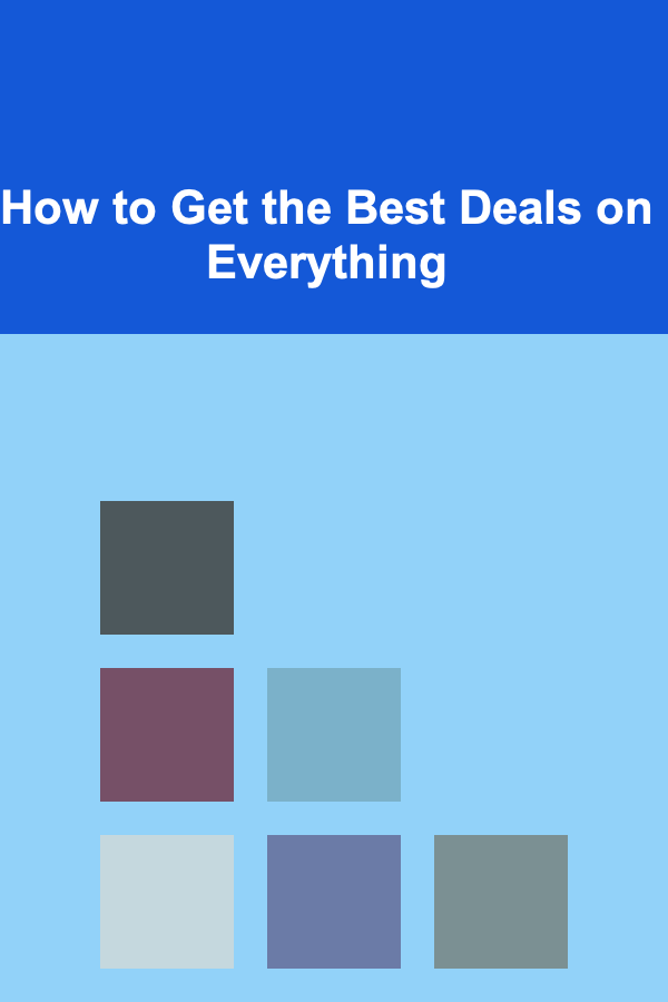 How to Get the Best Deals on Everything