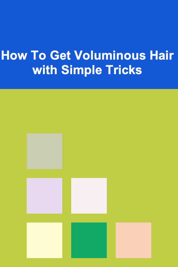 How To Get Voluminous Hair with Simple Tricks