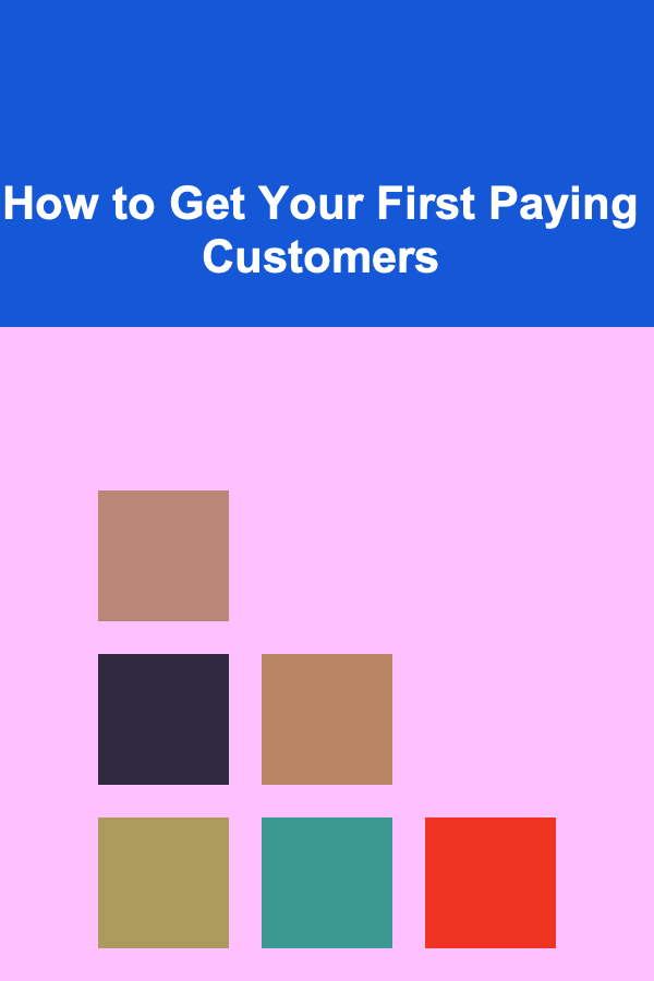 How to Get Your First Paying Customers