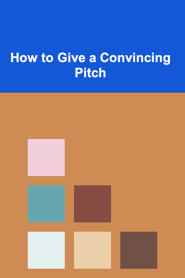 How to Give a Convincing Pitch