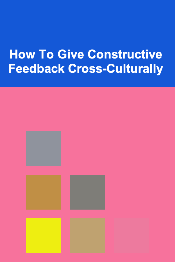 How To Give Constructive Feedback Cross-Culturally