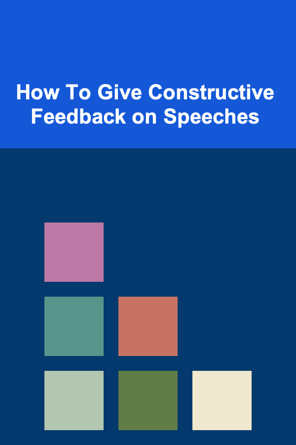 How To Give Constructive Feedback on Speeches