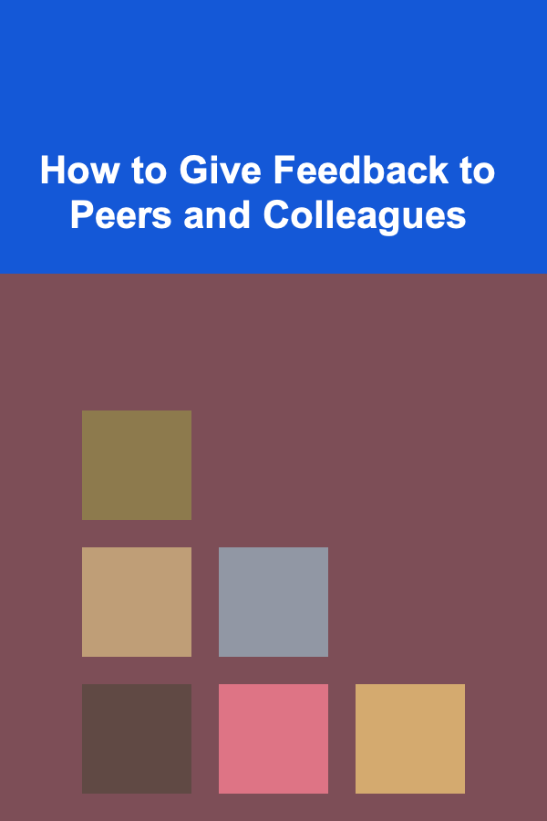 How to Give Feedback to Peers and Colleagues