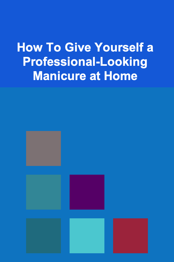 How To Give Yourself a Professional-Looking Manicure at Home