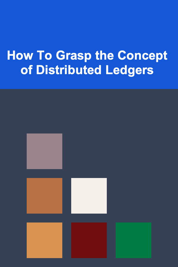 How To Grasp the Concept of Distributed Ledgers