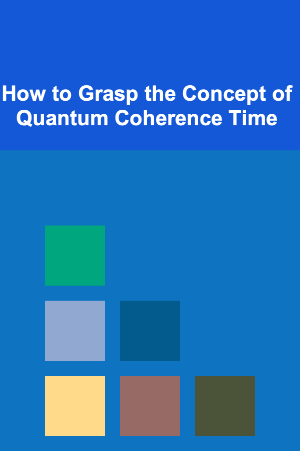 How to Grasp the Concept of Quantum Coherence Time