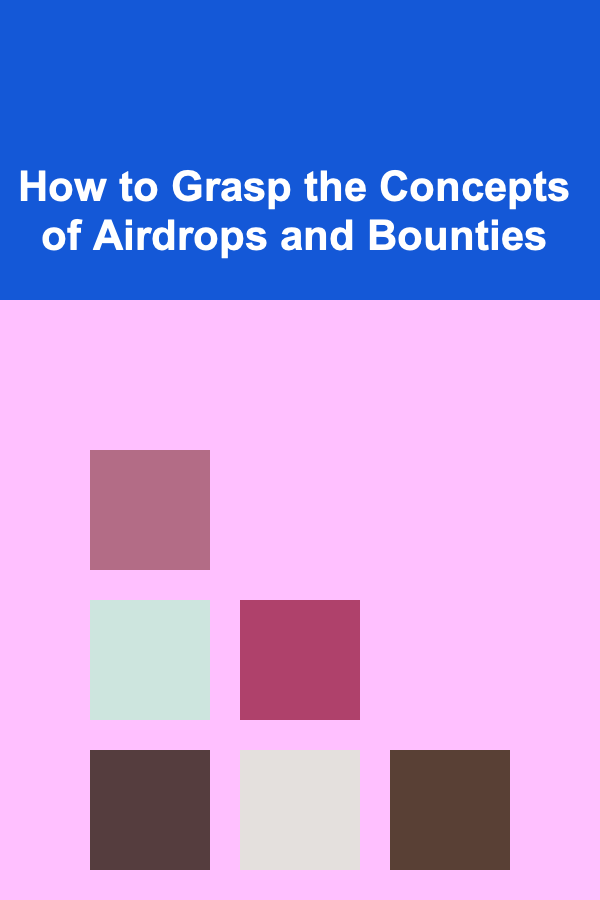 How to Grasp the Concepts of Airdrops and Bounties