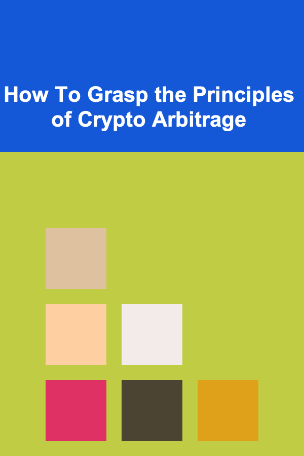 How To Grasp the Principles of Crypto Arbitrage