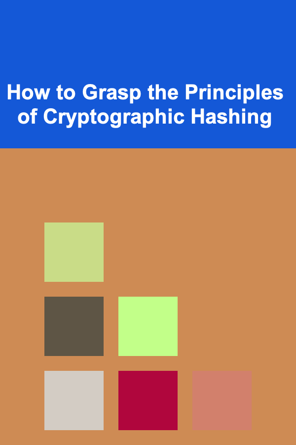 How to Grasp the Principles of Cryptographic Hashing