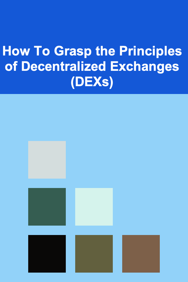 How To Grasp the Principles of Decentralized Exchanges (DEXs)