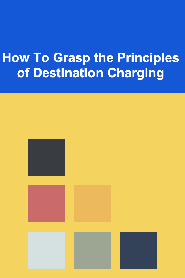 How To Grasp the Principles of Destination Charging