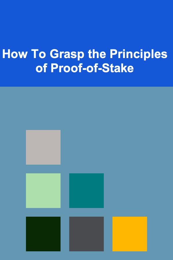 How To Grasp the Principles of Proof-of-Stake