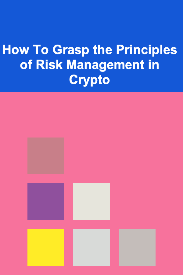 How To Grasp the Principles of Risk Management in Crypto