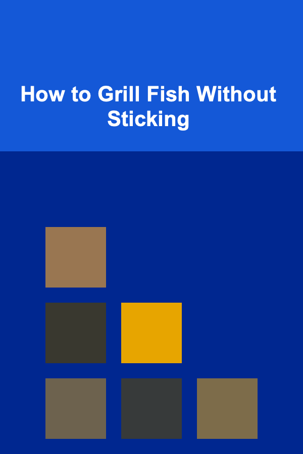 How to Grill Fish Without Sticking