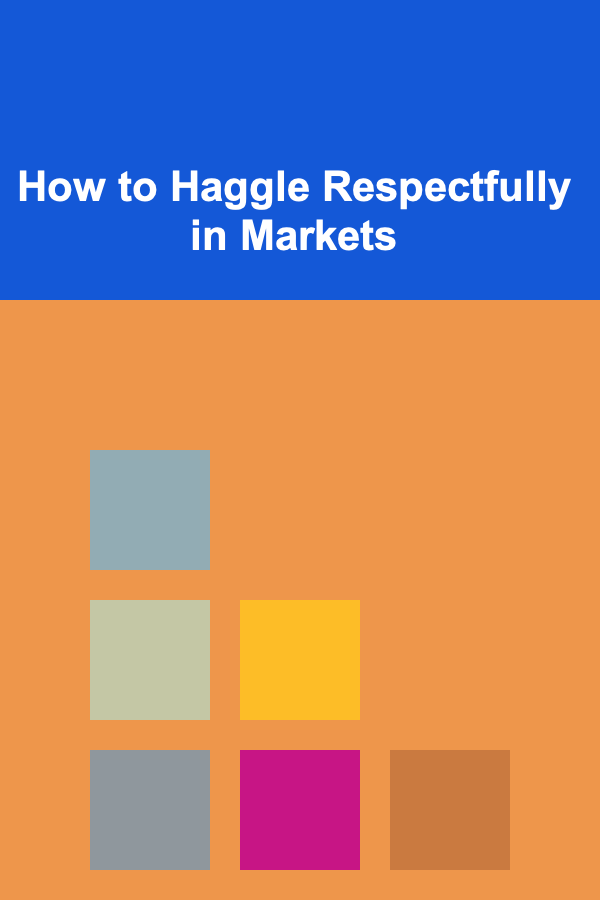 How to Haggle Respectfully in Markets