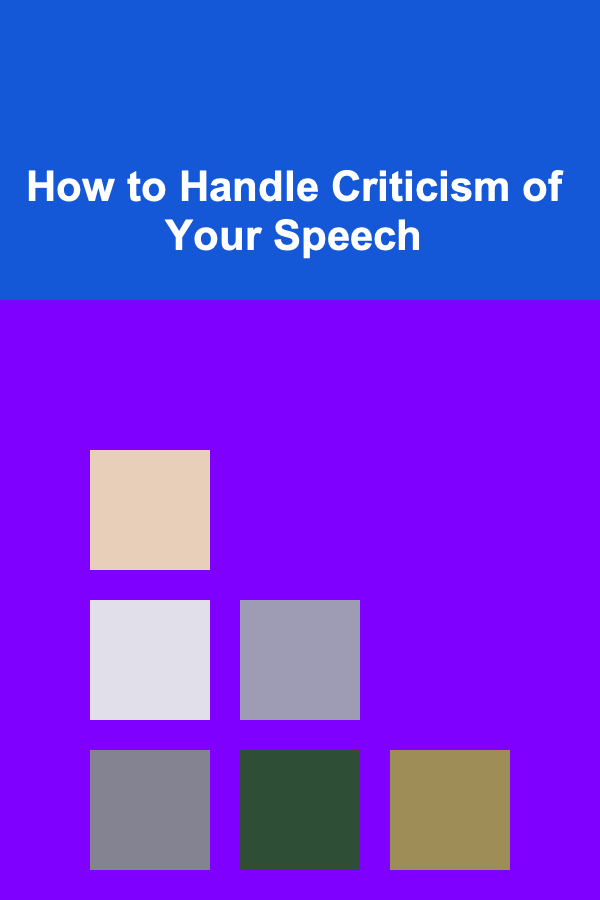 How to Handle Criticism of Your Speech