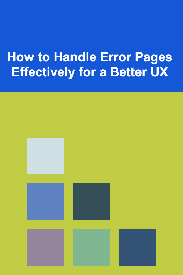 How to Handle Error Pages Effectively for a Better UX