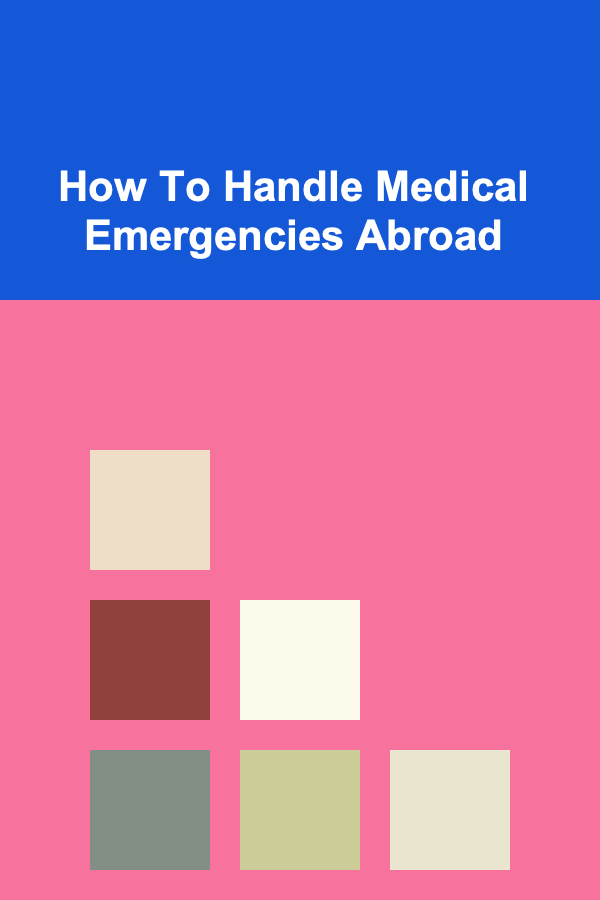 How To Handle Medical Emergencies Abroad