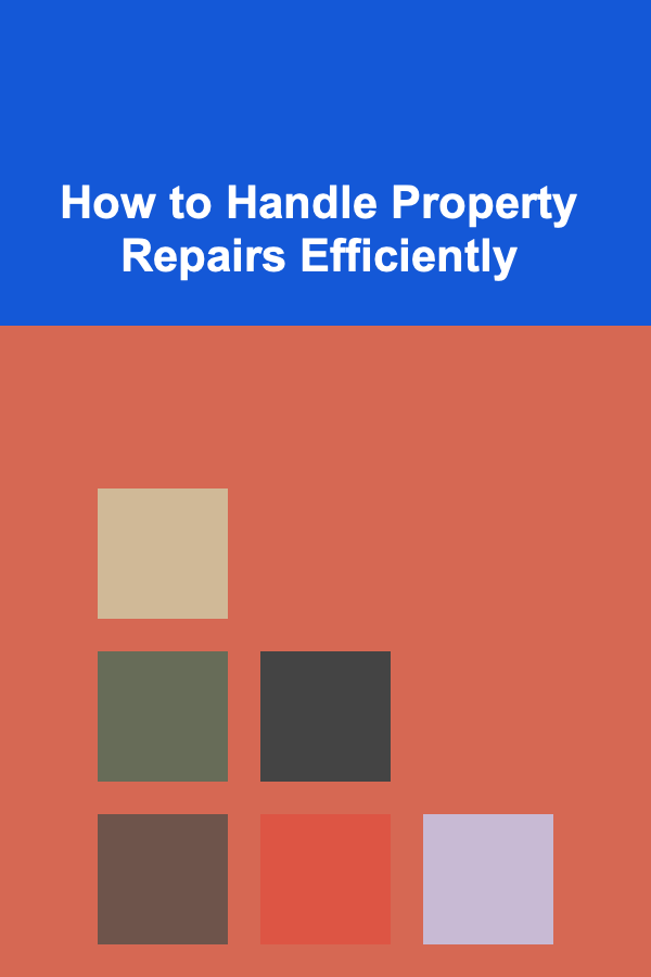 How to Handle Property Repairs Efficiently