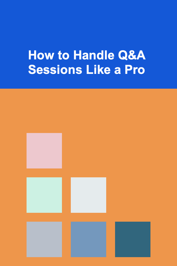 How to Handle Q&A Sessions Like a Pro