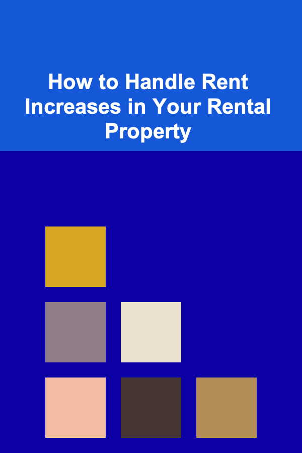 How to Handle Rent Increases in Your Rental Property