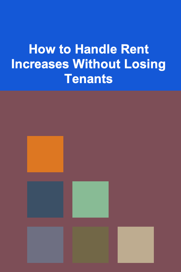 How to Handle Rent Increases Without Losing Tenants