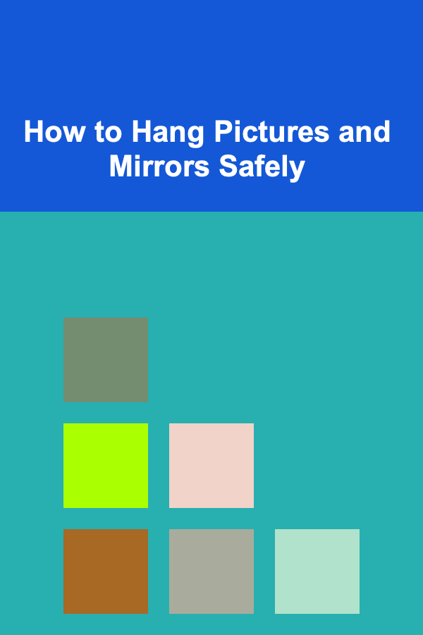 How to Hang Pictures and Mirrors Safely