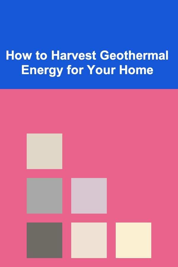 How to Harvest Geothermal Energy for Your Home