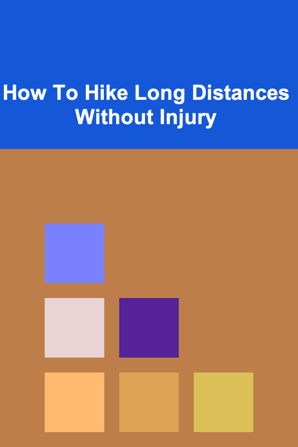 How To Hike Long Distances Without Injury