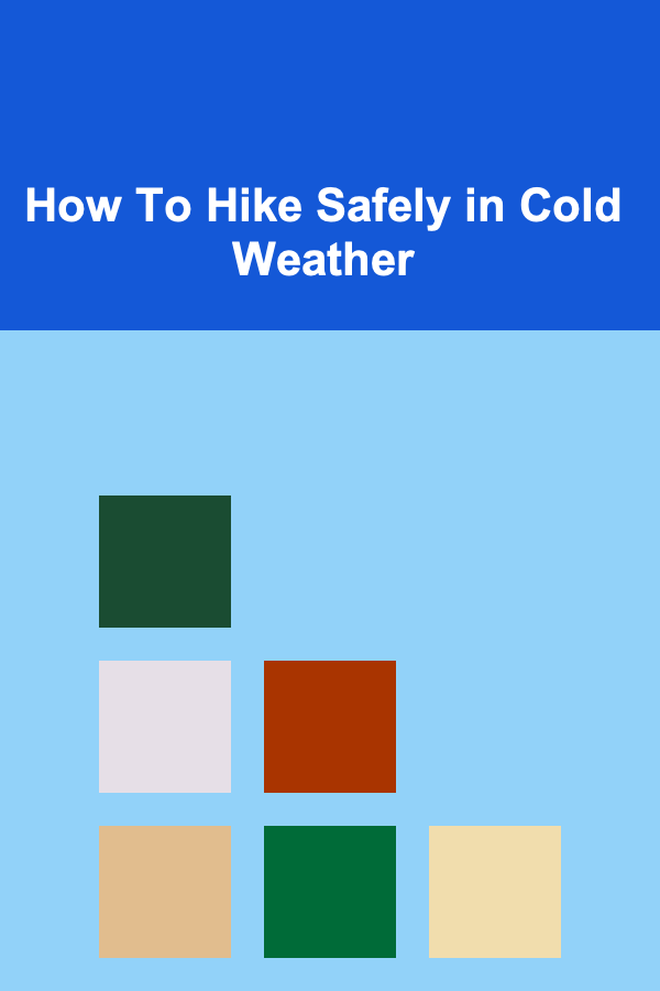 How To Hike Safely in Cold Weather