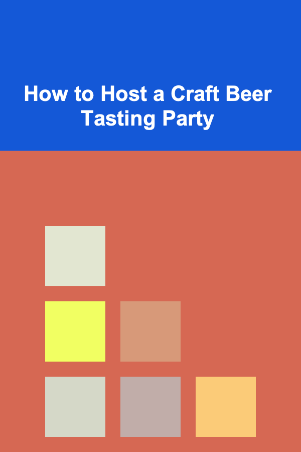 How to Host a Craft Beer Tasting Party