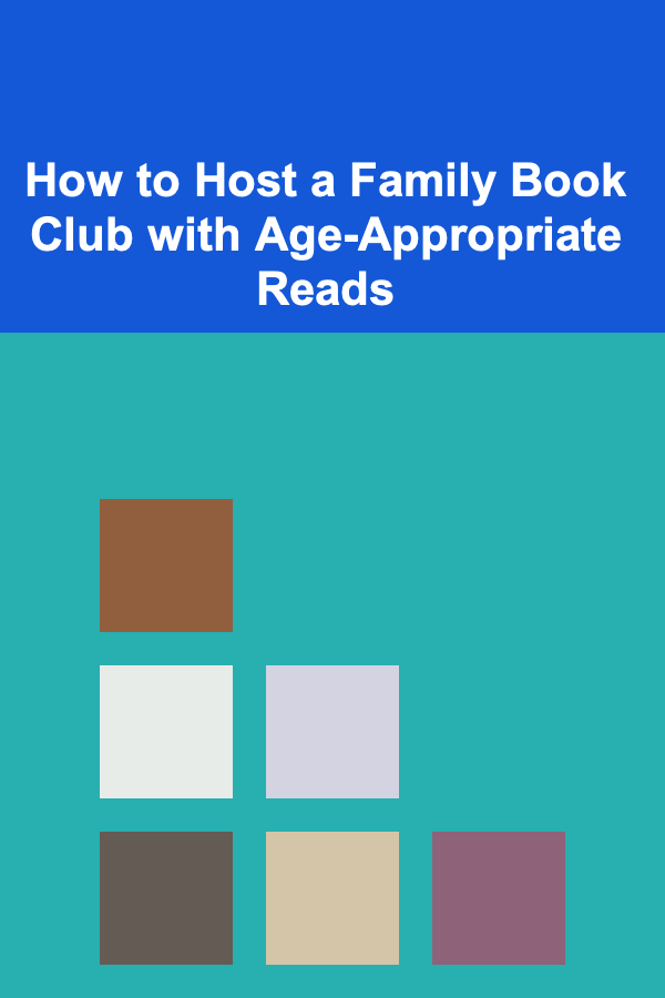 How to Host a Family Book Club with Age-Appropriate Reads