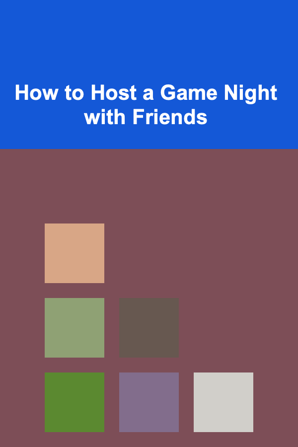 How to Host a Game Night with Friends