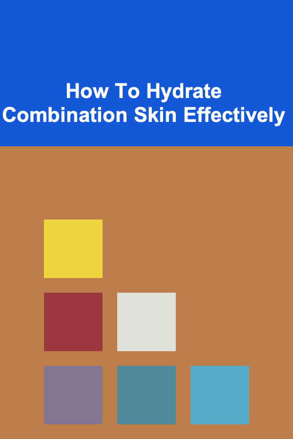 How To Hydrate Combination Skin Effectively