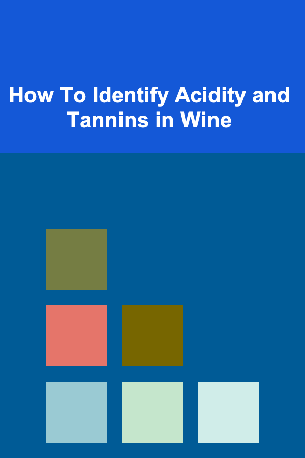 How To Identify Acidity and Tannins in Wine