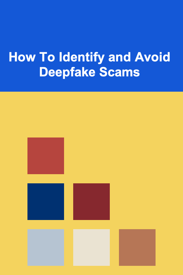 How To Identify and Avoid Deepfake Scams