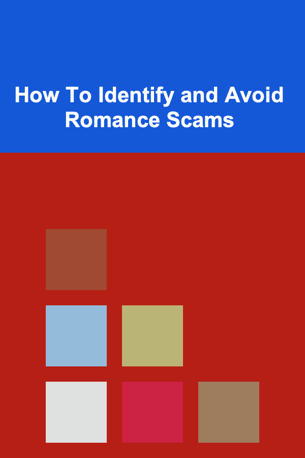 How To Identify and Avoid Romance Scams