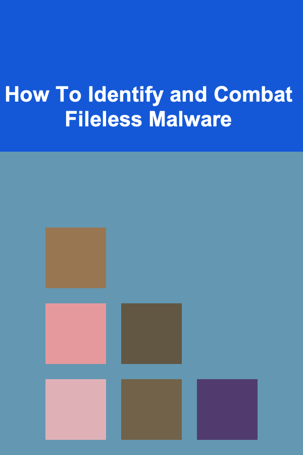 How To Identify and Combat Fileless Malware