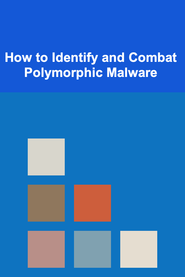 How to Identify and Combat Polymorphic Malware